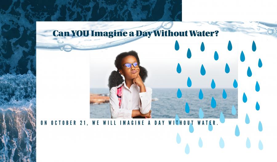 Event graphic for Imagine a Day Without Water